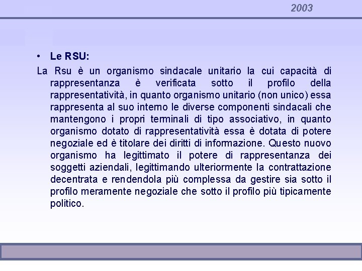 2003 • Le RSU: La Rsu è un organismo sindacale unitario la cui capacità