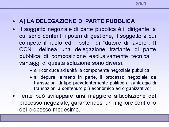 2003 • A) LA DELEGAZIONE DI PARTE PUBBLICA • Il soggetto negoziale di parte