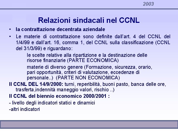 2003 Relazioni sindacali nel CCNL • la contrattazione decentrata aziendale • Le materie di