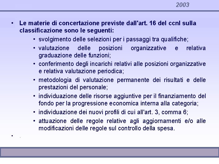 2003 • Le materie di concertazione previste dall'art. 16 del ccnl sulla classificazione sono