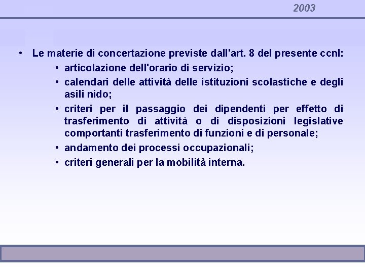 2003 • Le materie di concertazione previste dall'art. 8 del presente ccnl: • articolazione