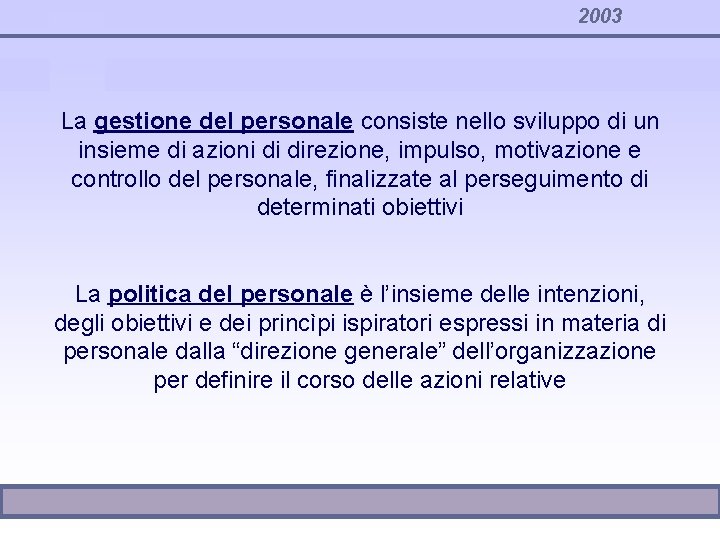 2003 La gestione del personale consiste nello sviluppo di un insieme di azioni di