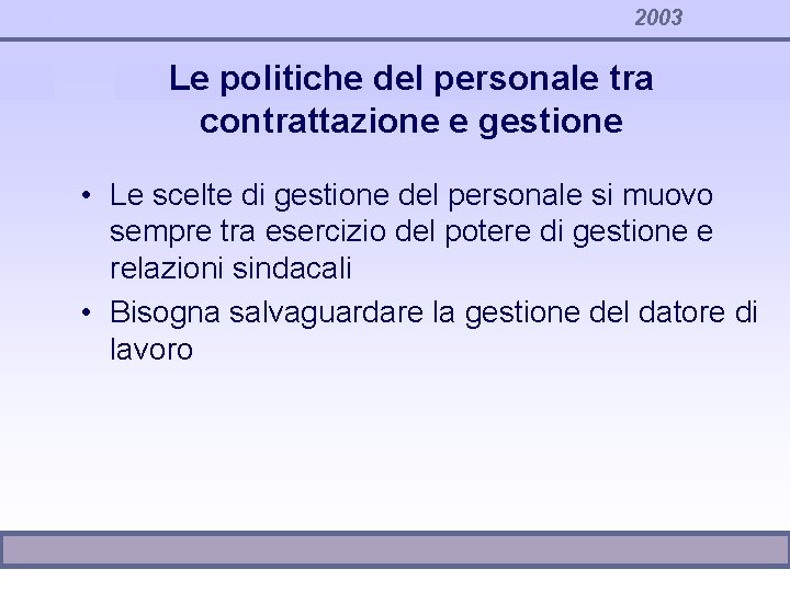 2003 Le politiche del personale tra contrattazione e gestione • Le scelte di gestione