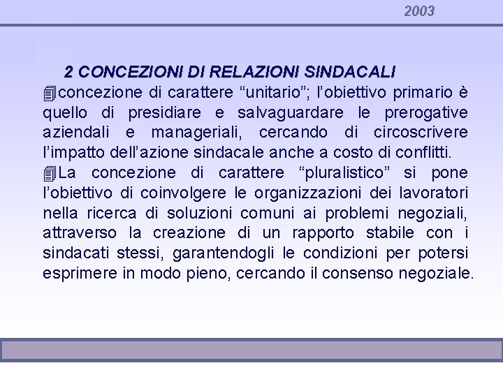 2003 2 CONCEZIONI DI RELAZIONI SINDACALI 4 concezione di carattere “unitario”; l’obiettivo primario è