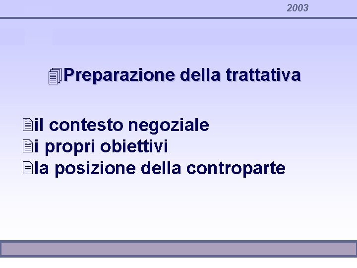 2003 4 Preparazione della trattativa 2 il contesto negoziale 2 i propri obiettivi 2