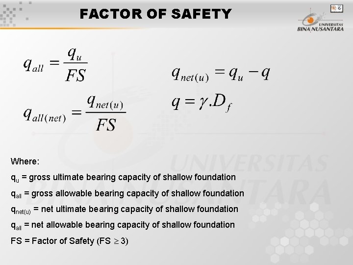 FACTOR OF SAFETY Where: qu = gross ultimate bearing capacity of shallow foundation qall