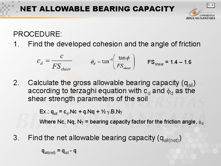NET ALLOWABLE BEARING CAPACITY PROCEDURE: 1. Find the developed cohesion and the angle of