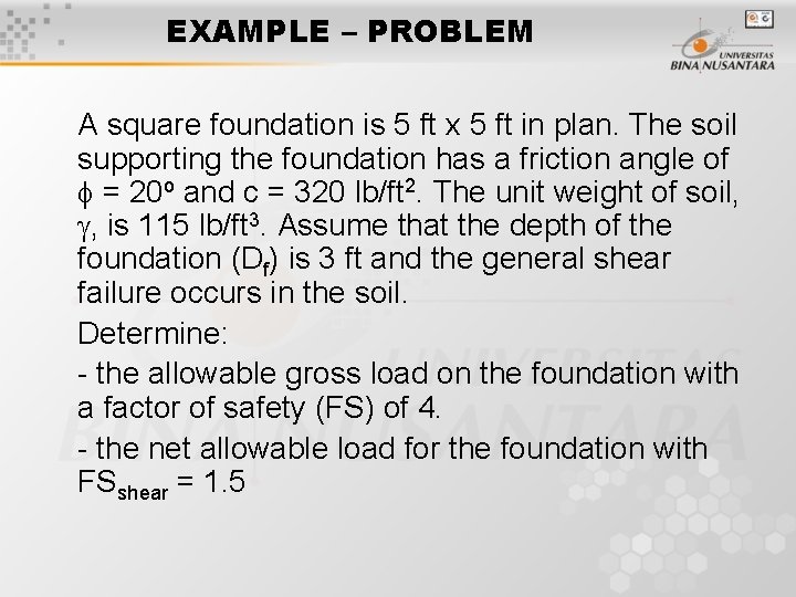 EXAMPLE – PROBLEM A square foundation is 5 ft x 5 ft in plan.