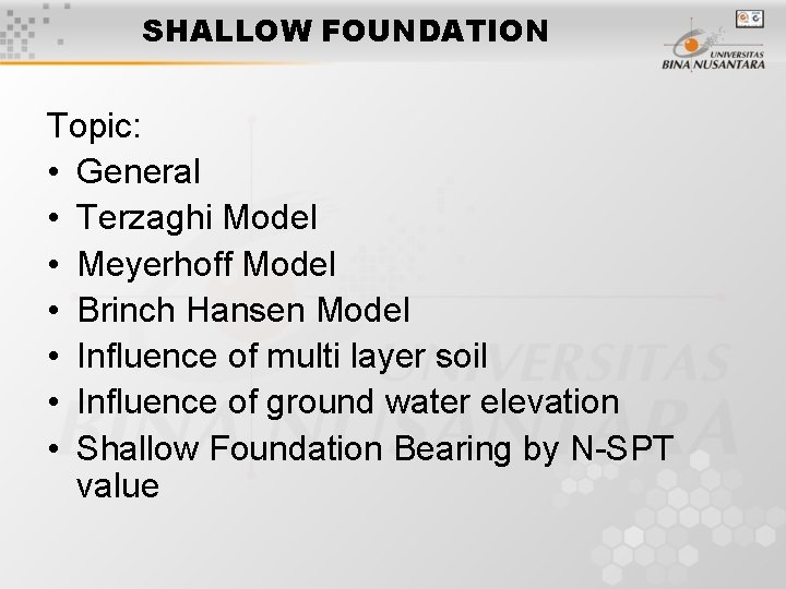 SHALLOW FOUNDATION Topic: • General • Terzaghi Model • Meyerhoff Model • Brinch Hansen