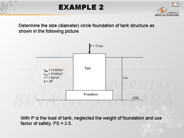 EXAMPLE 2 Determine the size (diameter) circle foundation of tank structure as shown in