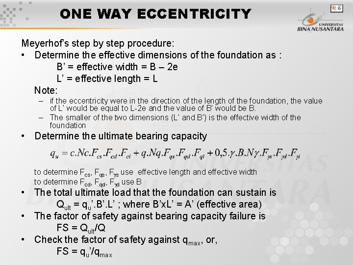 ONE WAY ECCENTRICITY Meyerhof’s step by step procedure: • Determine the effective dimensions of