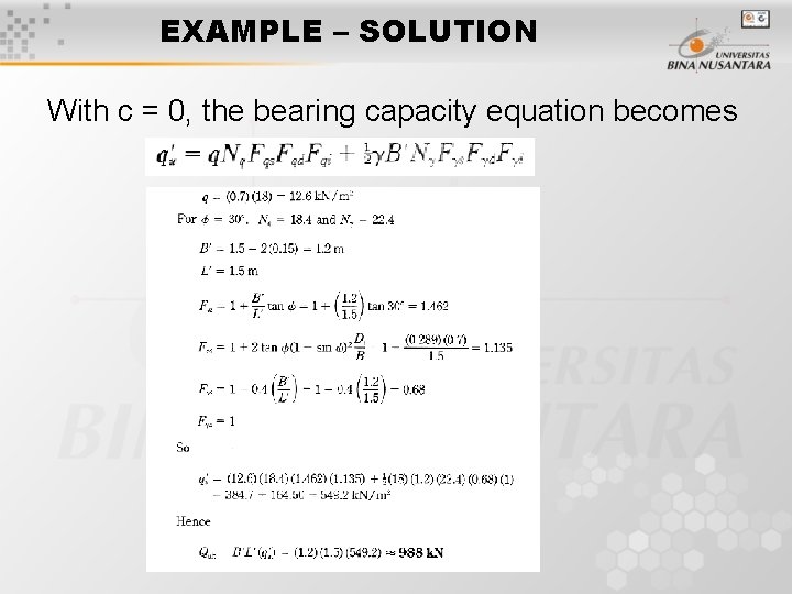 EXAMPLE – SOLUTION With c = 0, the bearing capacity equation becomes 
