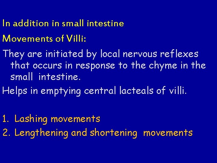 In addition in small intestine Movements of Villi: They are initiated by local nervous
