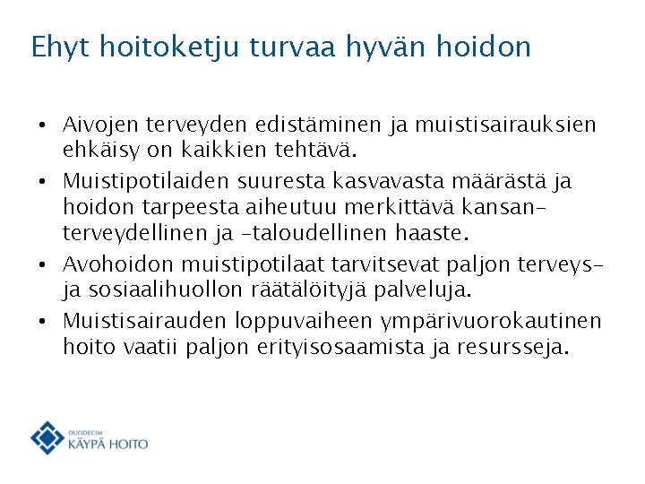 Ehyt hoitoketju turvaa hyvän hoidon • Aivojen terveyden edistäminen ja muistisairauksien ehkäisy on kaikkien Ehyt hoitoketju turvaa hyvän hoidon • Aivojen terveyden edistäminen ja muistisairauksien ehkäisy on kaikkien