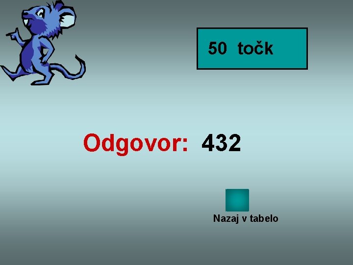 50 točk Odgovor: 432 Nazaj v tabelo 