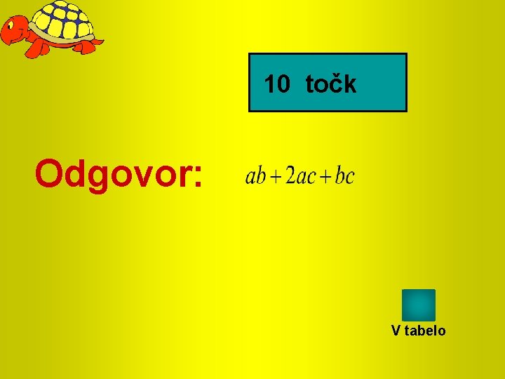 10 točk Odgovor: V tabelo 