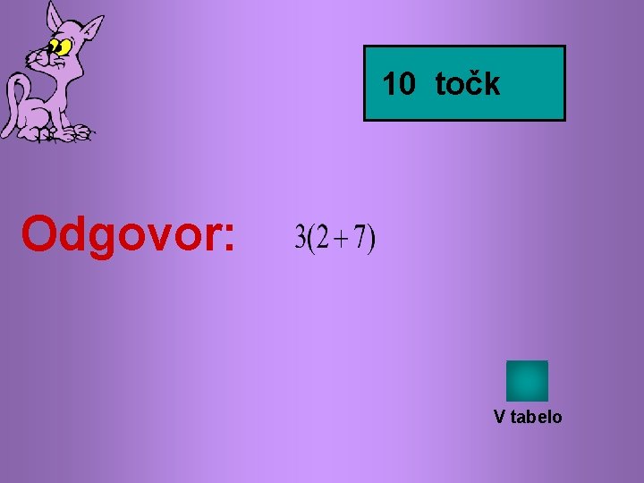 10 točk Odgovor: V tabelo 