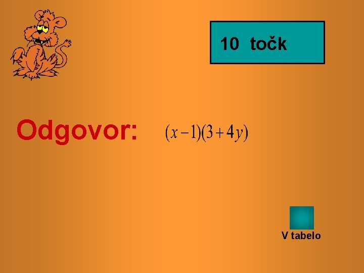 10 točk Odgovor: V tabelo 