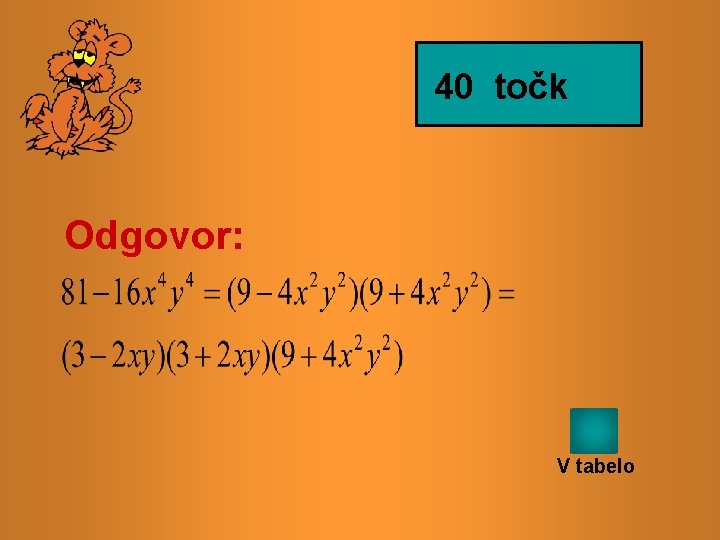 40 točk Odgovor: V tabelo 