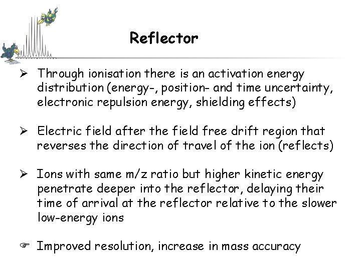 Reflector Ø Through ionisation there is an activation energy distribution (energy-, position- and time Reflector Ø Through ionisation there is an activation energy distribution (energy-, position- and time
