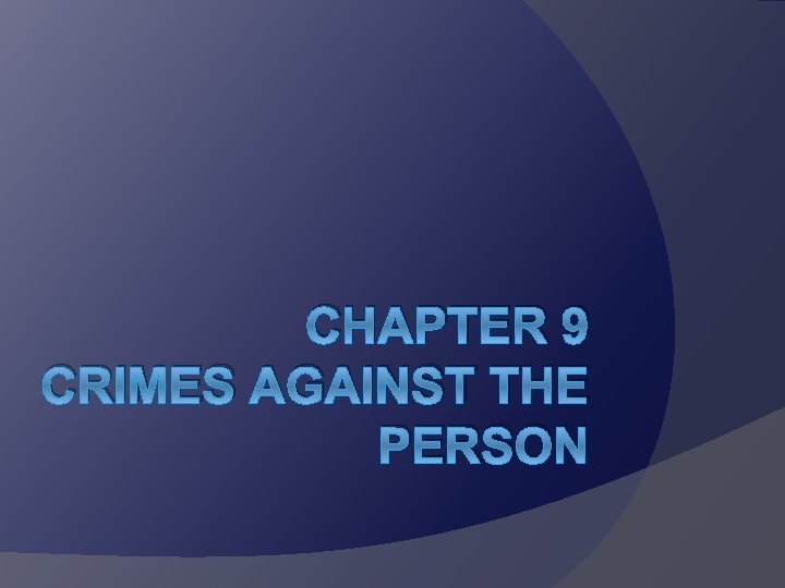CHAPTER 9 CRIMES AGAINST THE PERSON HOMICIDE Definition