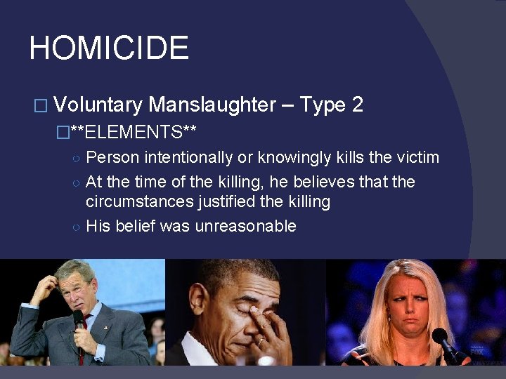 HOMICIDE � Voluntary Manslaughter – Type 2 �**ELEMENTS** ○ Person intentionally or knowingly kills