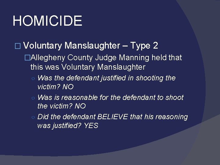 HOMICIDE � Voluntary Manslaughter – Type 2 �Allegheny County Judge Manning held that this