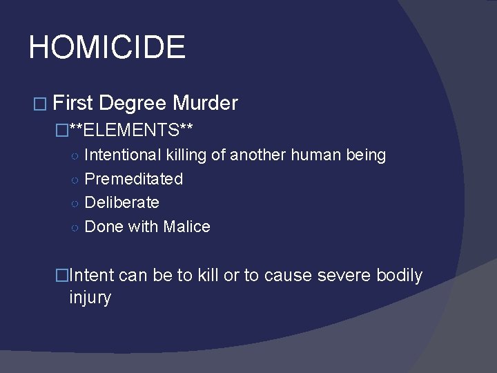 HOMICIDE � First Degree Murder �**ELEMENTS** ○ Intentional killing of another human being ○