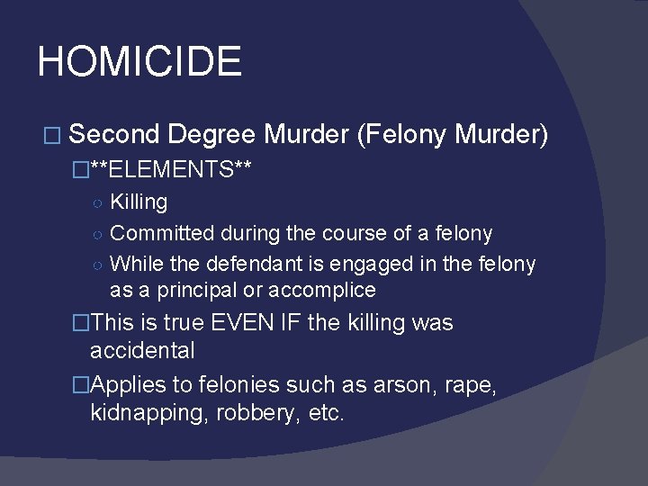 HOMICIDE � Second Degree Murder (Felony Murder) �**ELEMENTS** ○ Killing ○ Committed during the