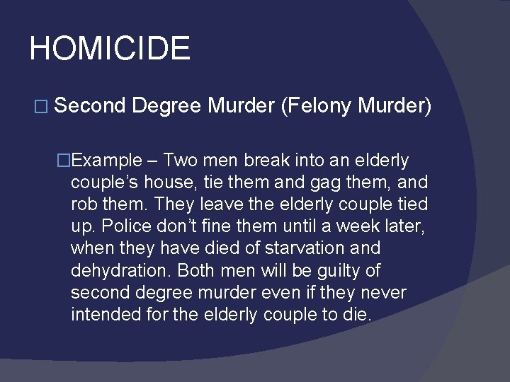 HOMICIDE � Second Degree Murder (Felony Murder) �Example – Two men break into an