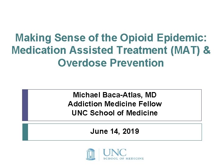 Making Sense of the Opioid Epidemic: Medication Assisted Treatment (MAT) & Overdose Prevention Michael