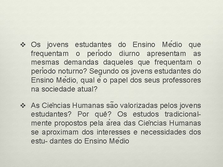 v Os jovens estudantes do Ensino Me dio que frequentam o peri odo diurno