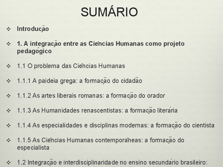 SUMÁRIO v Introduc a o v 1. A integrac a o entre as Cie