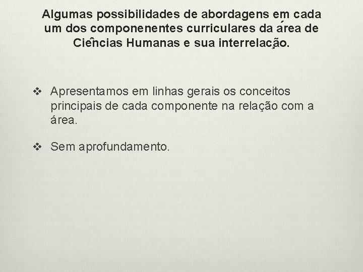 Algumas possibilidades de abordagens em cada um dos componenentes curriculares da a rea de