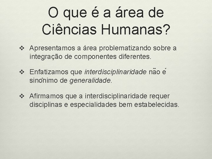 O que é a área de Ciências Humanas? v Apresentamos a área problematizando sobre