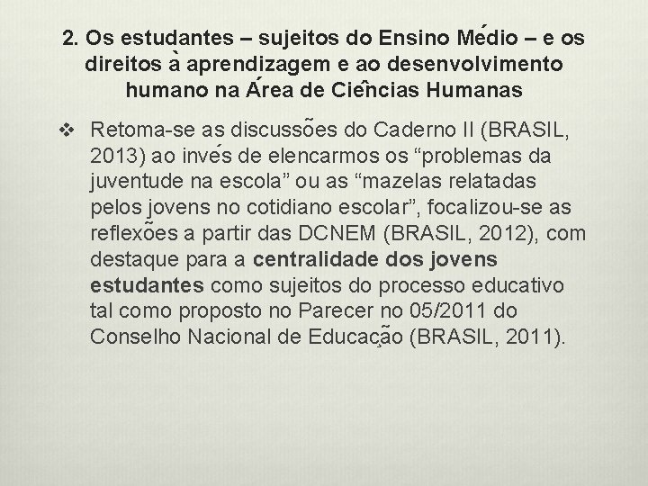 2. Os estudantes – sujeitos do Ensino Me dio – e os direitos a