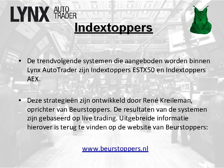 Indextoppers • De trendvolgende systemen die aangeboden worden binnen Lynx Auto. Trader zijn Indextoppers