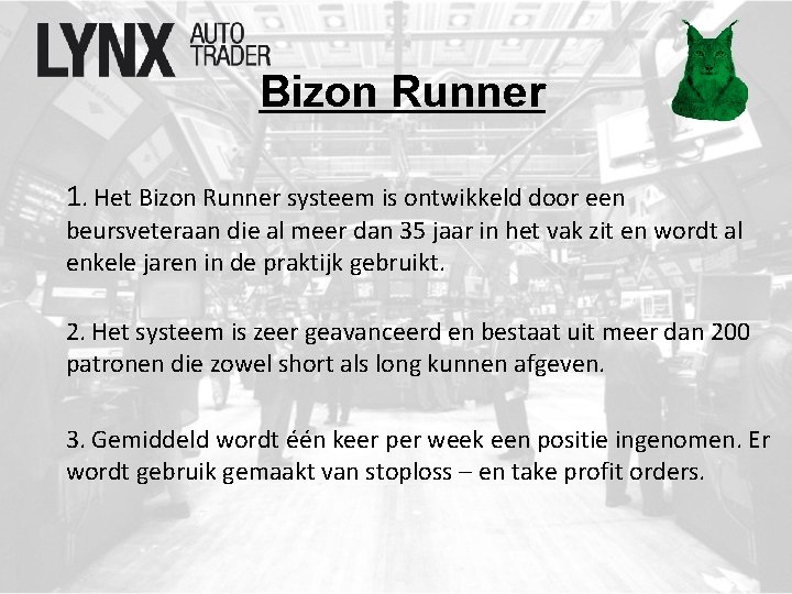 Bizon Runner 1. Het Bizon Runner systeem is ontwikkeld door een beursveteraan die al