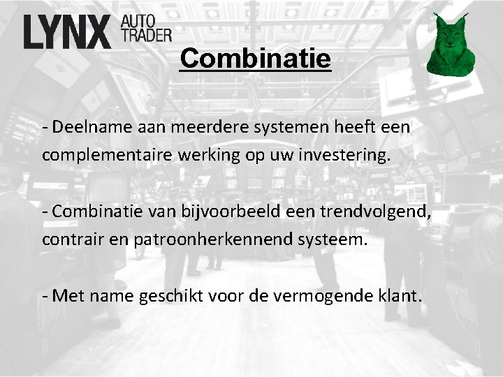 Combinatie - Deelname aan meerdere systemen heeft een complementaire werking op uw investering. -