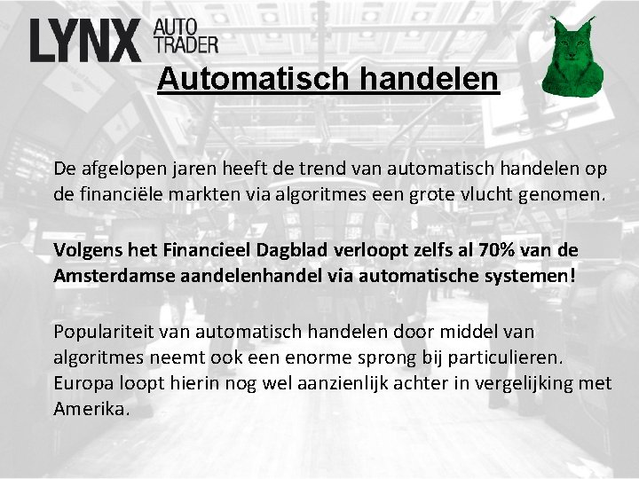 Automatisch handelen De afgelopen jaren heeft de trend van automatisch handelen op de financiële