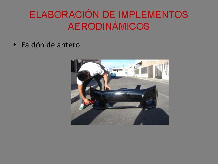 ELABORACIÓN DE IMPLEMENTOS AERODINÁMICOS • Faldón delantero 