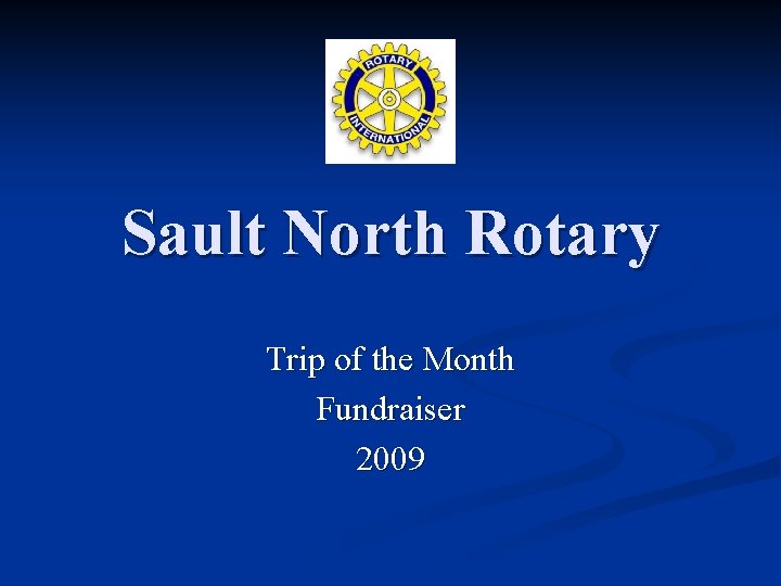 Sault North Rotary Trip of the Month Fundraiser 2009 