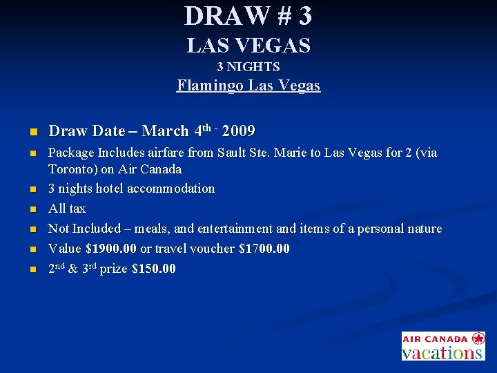 DRAW # 3 LAS VEGAS 3 NIGHTS Flamingo Las Vegas n Draw Date –