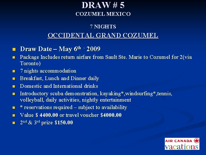 DRAW # 5 COZUMEL MEXICO 7 NIGHTS OCCIDENTAL GRAND COZUMEL n Draw Date –