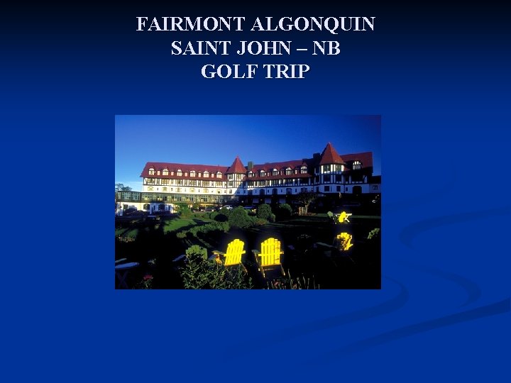 FAIRMONT ALGONQUIN SAINT JOHN – NB GOLF TRIP 