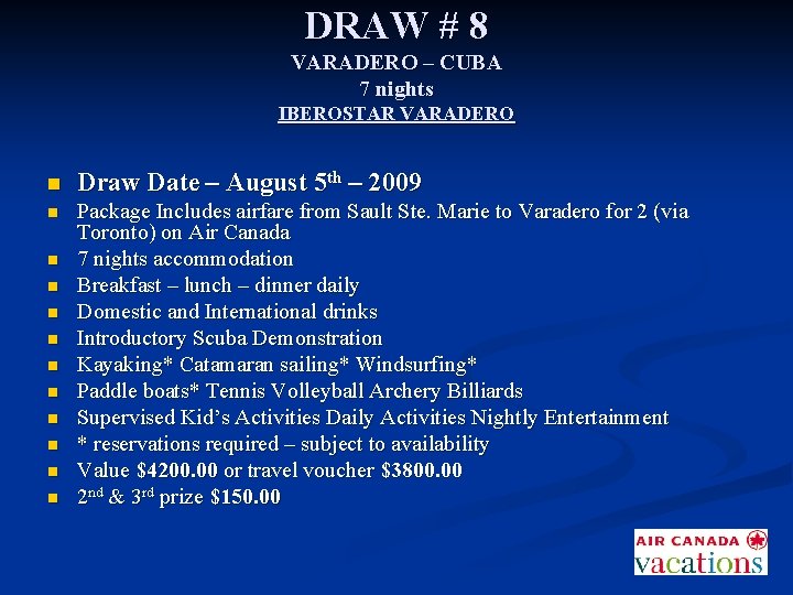 DRAW # 8 VARADERO – CUBA 7 nights IBEROSTAR VARADERO n Draw Date –