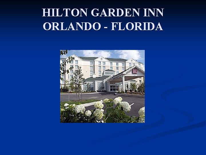 HILTON GARDEN INN ORLANDO - FLORIDA 