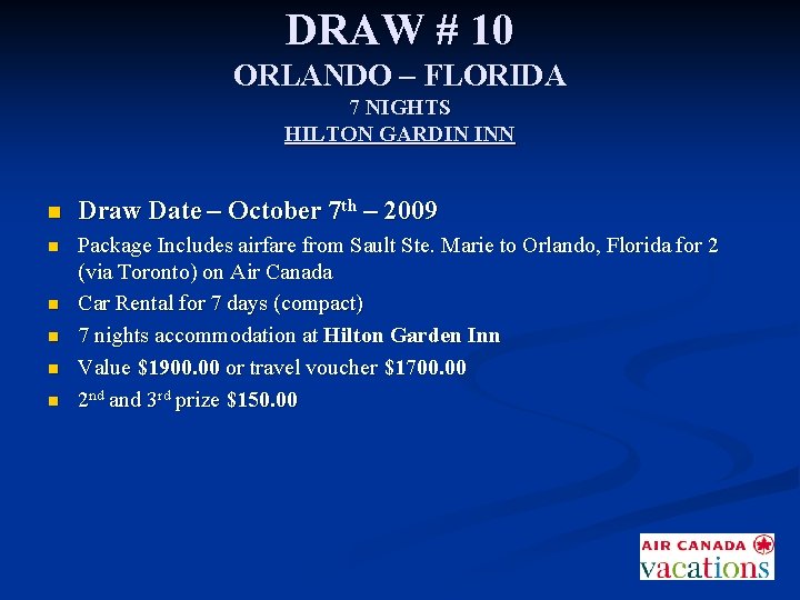 DRAW # 10 ORLANDO – FLORIDA 7 NIGHTS HILTON GARDIN INN n Draw Date