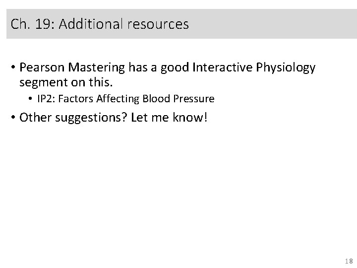 Ch. 19: Additional resources • Pearson Mastering has a good Interactive Physiology segment on