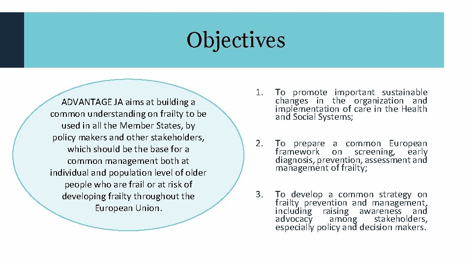 Objectives ADVANTAGE JA aims at building a common understanding on frailty to be used